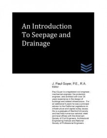 An Introduction to Seepage and Drainage - J. Paul Guyer