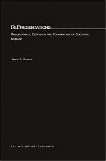 Representations: Philosophical Essays on the Foundations of Cognitive Science - Jerry A. Fodor