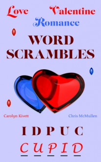 Love / Valentine / Romance Word Scrambles - Carolyn Kivett, Chris McMullen