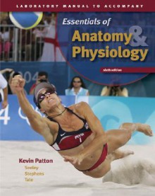 Laboratory Manual to Accompany Seeley's Essentials of Anatomy and Physiology (Spiral) - Kevin T. Patton