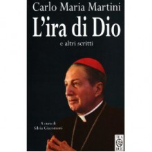 L'ira di Dio e altri scritti - Carlo Maria Martini