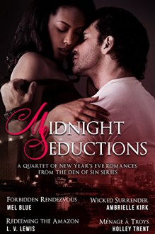 Midnight Seductions: A Quartet of New Year's Eve Romances from the Den of Sin Series - Mel Blue, Ambrielle Kirk, L.V. Lewis, Holley Trent