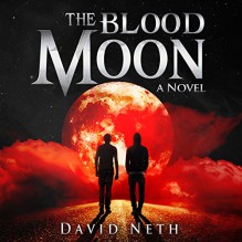 The Blood Moon: Under the Moon, Book 1 - David Neth, David Neth, Nathan Weiland