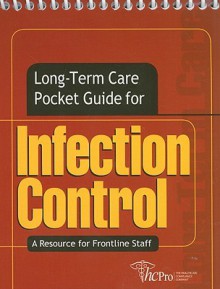 Long-Term Care Pocket Guide for Infection Control: A Resource for Frontline Staff - HCPro, INC, Elizabeth Petersen