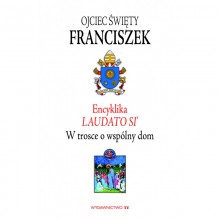 Encyklika Laudato Si - Papież Franciszek