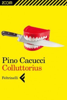 Colluttorius (Zoom) (Italian Edition) - Pino Cacucci