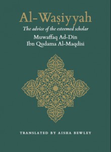 Al Wasiyya Of Imam Ibn Qudama al-Maqdisi - ابن قدامة المقدسي, Aisha Bewley