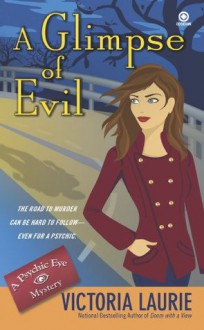 A Glimpse of Evil: A Psychic Eye Mystery - Victoria Laurie