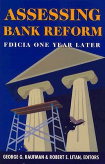 Assessing Bank Reform: Fdicia One Year Later - George G. Kaufman, Robert Litan