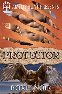 Protector (Copper Mesa Eagles Book 3) - Roxie Noir,Amelie Hunt