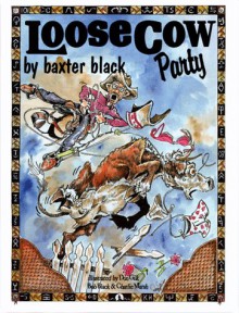 Loose Cow Party - Baxter Black