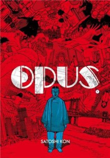 Opus, Tome 1 - Satoshi Kon