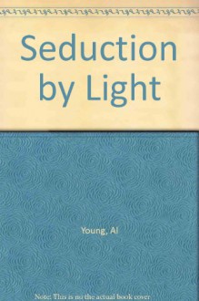 Seduction by Light - Al Young