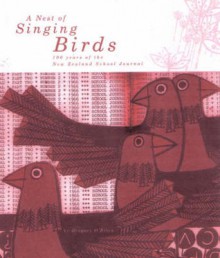 A Nest Of Singing Birds: 100 Years Of The New Zealand School Journal - Gregory O'Brien