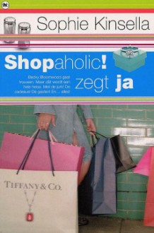 Shopaholic! zegt ja - Sophie Kinsella