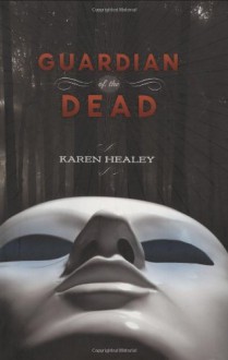 Guardian of the Dead - Karen Healey
