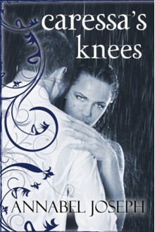 Caressa’s Knees (Comfort Series, #2) - Annabel Joseph