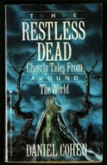 Restless Dead: Ghostly Tales from Around the World: Daniel Cohen - Daniel Cohen