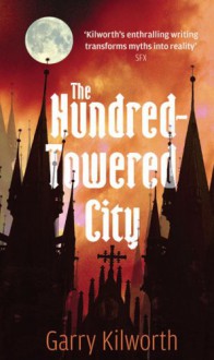 The Hundred-Towered City - Garry Douglas Kilworth