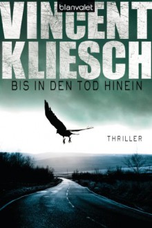 Bis in den Tod hinein - Vincent Kliesch