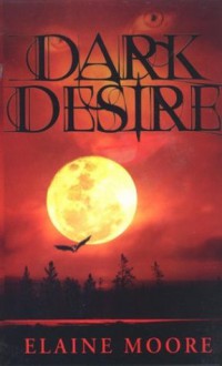 Dark Desire: A Vampire Novel - Elaine Moore