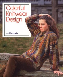 Colorful Knitwear Design (Threads On) - Threads Magazine