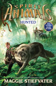 Hunted (Spirit Animals, #2) - Maggie Stiefvater