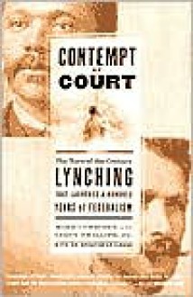 Contempt of Court: The Turn-of-the-Century Lynching That Launched a Hundred Years of Federalism - Mark Curriden, Leroy Phillips