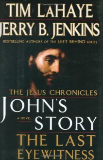 John's Story: The Last Eyewitness - Tim LaHaye, Jerry B. Jenkins