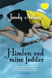 Himlen ved mine fødder - Jandy Nelson, Kina Bodenhoff