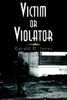 Victim or Violator - Gerald Jones