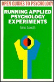 Running Applied Psychology Experiments - John Leach