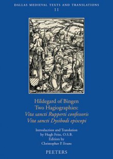 Hildegard of Bingen, Two Hagiographies: Vita Sancti Rupperti Confessoris and Vita Sancti Dysibodi Episcopi - Hugh Feiss