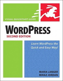 Word Press: Visual Quick Start Guide, 2/E - Maria Langer, Miraz Jordan