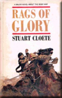 Rags of Glory - Stuart Cloete