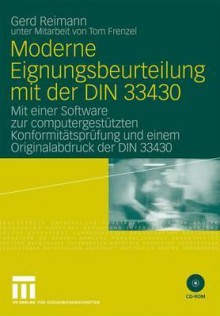 Moderne Eignungsbeurteilung Mit Der Din 33430: Mit Einer Software Zur Computergestutzten Konformitatsprufung Und Einem Originalabdruck Der Din 33430 - Gerd Reimann, Tom Frenzel