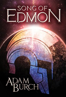 Song of Edmon (The Fracture Worlds Book 1) - Adam Burch