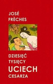 Dziesięć tysięcy uciech cesarza - José Frèches