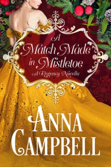 A Match Made in Mistletoe: A Regency Novella - Anna Campbell