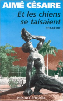 Et les chiens se taisaient - Aimé Césaire