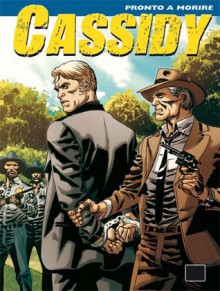 Cassidy n. 17: Pronto a morire - Pasquale Ruju, Luigi Siniscalchi, Alessandro Poli