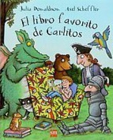 El Libro Favorito De Carlitos - Julia Donaldson, Axel Scheffler