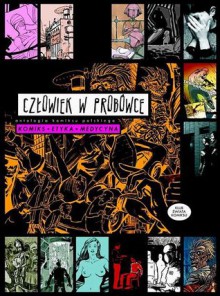 Antologia Komiksu Polskiego (Człowiek W Próbówce, #3) - Piotr Kowalski, Rafał Skarżycki, KRL, Joanna Sanecka, David J. Prescot, Wojciech Franzblau, Maciej Jasiński, Jakub Marcak, Joanna Lisiewicz, Greg Becker, Ireneusz Mazurek, Janusz Wyrzykowski, Łukasz Chmielewski, Łukasz Bogacz, Mateusz Skutnik, Bartosz Minkiewicz, Marian 