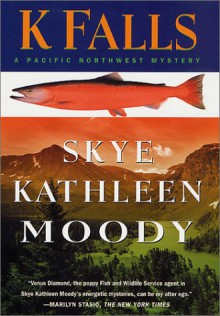 K Falls (Pacific Northwest Mysteries (St. Martin's Press)) - Skye Kathleen Moody