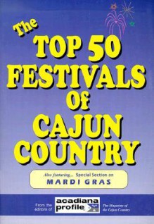 The Top 50 Festivals of Cajun Country - Trent Angers