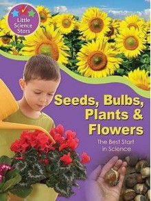 Seeds, Bulbs, Plants &Amp; Flowers: The Best Start In Science - Helen Orme