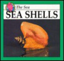 Sea Shells: The Sea (Sea Discovery Library Series) - Jason Cooper