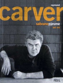 Svi mi: sabrane pjesme - Raymond Carver