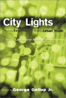 City Lights: Ministry Essentials for Reaching Urban Youth - Scott Larson