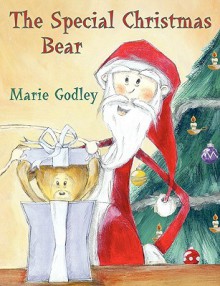 The Special Christmas Bear - Marie Godley